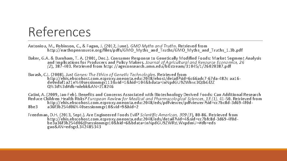 References Antoniou, M. , Robinson, C. , & Fagan, J. (2012, June). GMO Myths