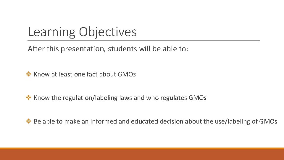 Learning Objectives After this presentation, students will be able to: v Know at least