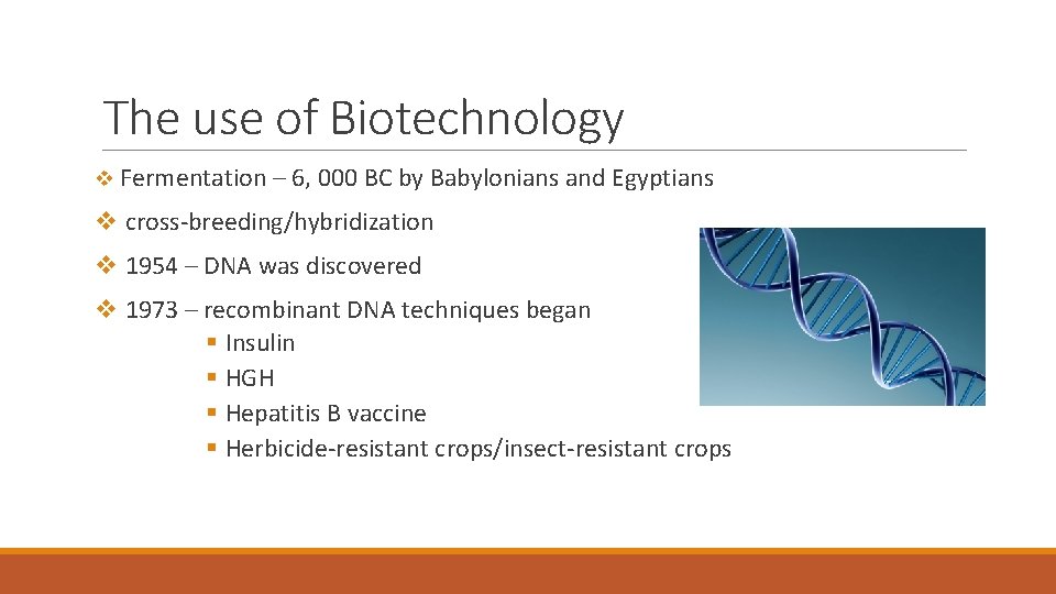 The use of Biotechnology v Fermentation – 6, 000 BC by Babylonians and Egyptians