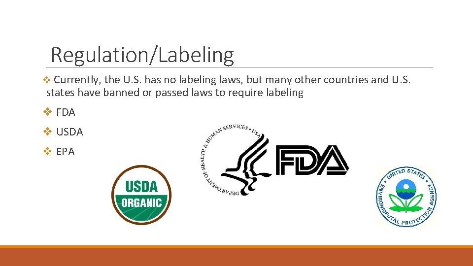 Regulation/Labeling v Currently, the U. S. has no labeling laws, but many other countries