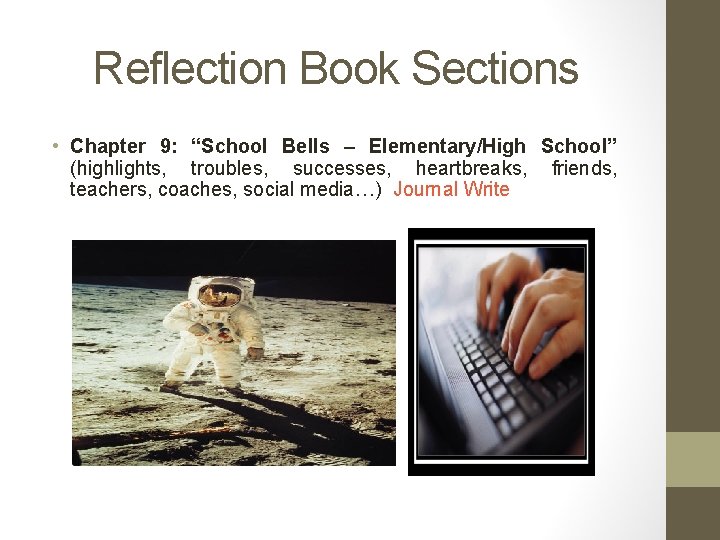 Reflection Book Sections • Chapter 9: “School Bells – Elementary/High School” (highlights, troubles, successes,