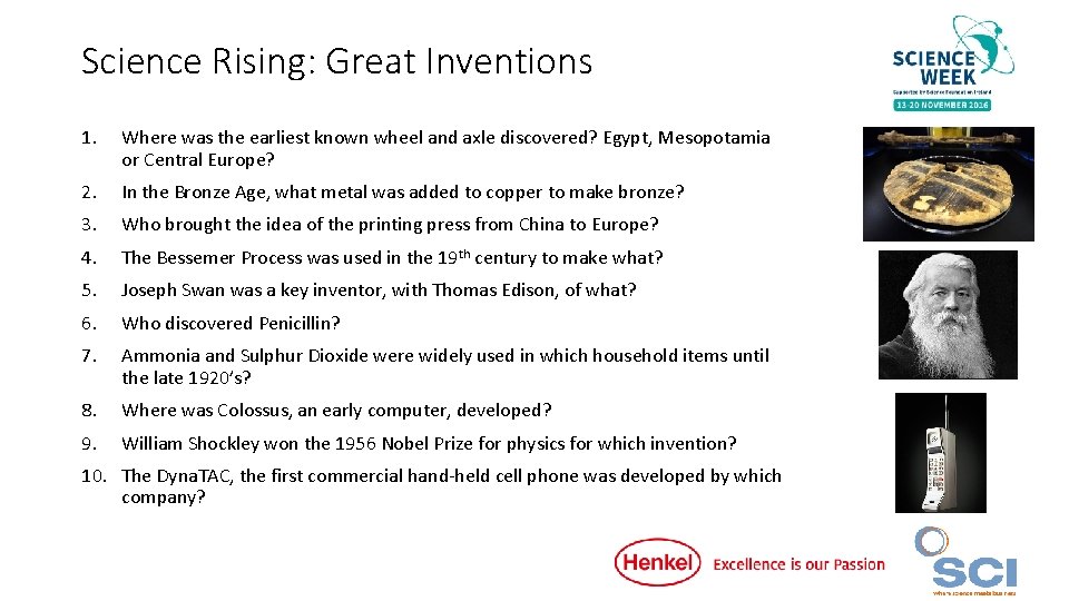 Science Rising: Great Inventions 1. Where was the earliest known wheel and axle discovered?