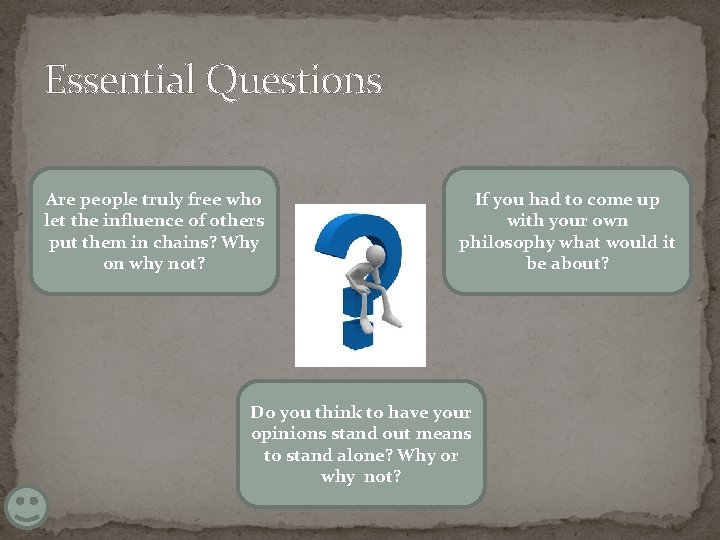 Essential Questions Are people truly free who let the influence of others put them