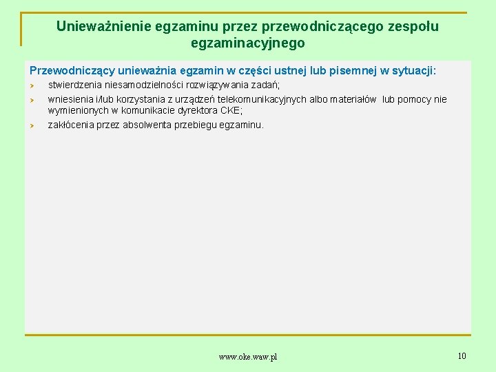 Unieważnienie egzaminu przez przewodniczącego zespołu egzaminacyjnego Przewodniczący unieważnia egzamin w części ustnej lub pisemnej