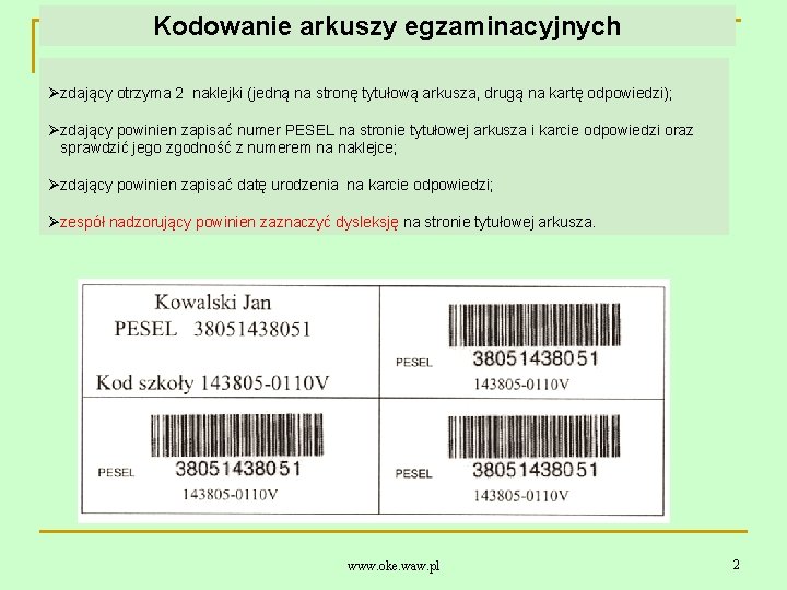 Kodowanie arkuszy egzaminacyjnych Øzdający otrzyma 2 naklejki (jedną na stronę tytułową arkusza, drugą na