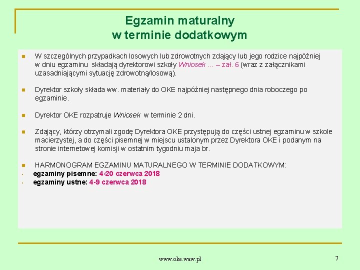 Egzamin maturalny w terminie dodatkowym W szczególnych przypadkach losowych lub zdrowotnych zdający lub jego