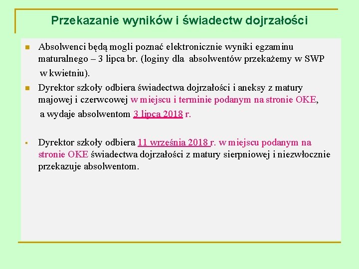 Przekazanie wyników i świadectw dojrzałości n n § Absolwenci będą mogli poznać elektronicznie wyniki