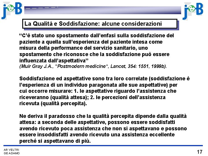 La Qualità e Soddisfazione: alcune considerazioni “C’è stato uno spostamento dall’enfasi sulla soddisfazione del