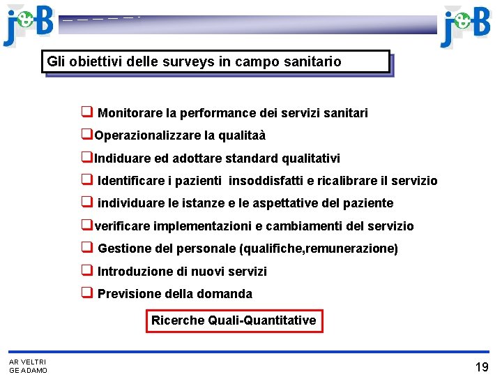 Gli obiettivi delle surveys in campo sanitario q Monitorare la performance dei servizi sanitari