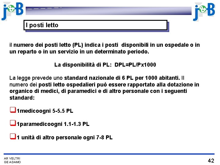 I posti letto il numero dei posti letto (PL) indica i posti disponibili in