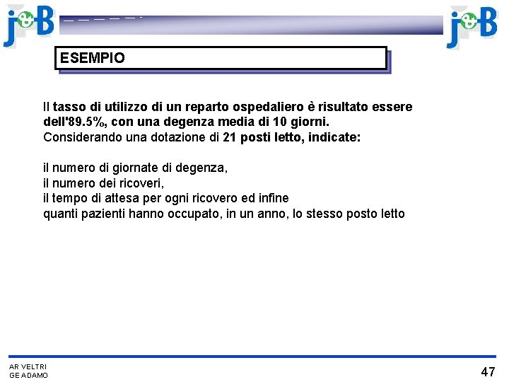 ESEMPIO Il tasso di utilizzo di un reparto ospedaliero è risultato essere dell'89. 5%,