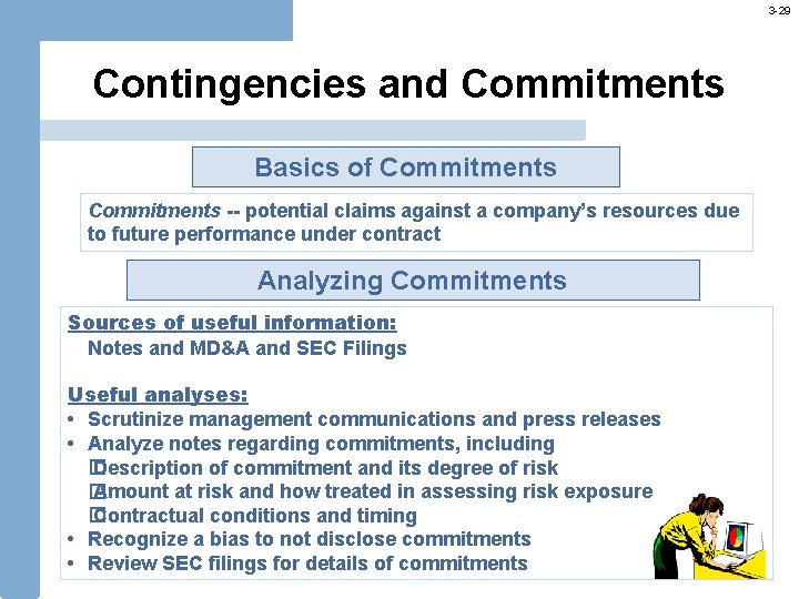 3 -29 Contingencies and Commitments Basics of Commitments -- potential claims against a company’s