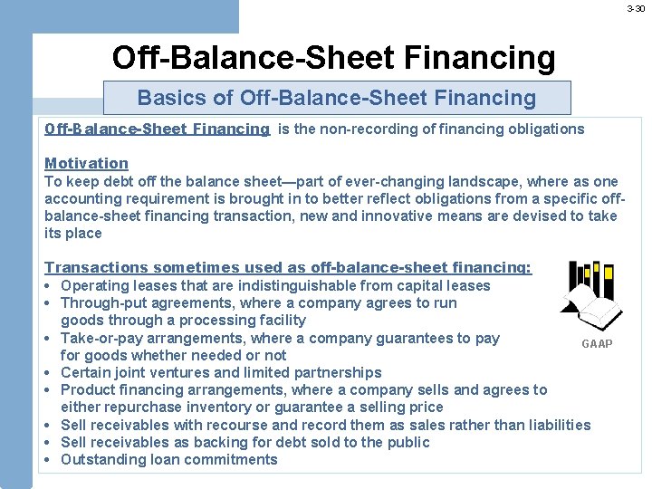 3 -30 Off-Balance-Sheet Financing Basics of Off-Balance-Sheet Financing is the non-recording of financing obligations