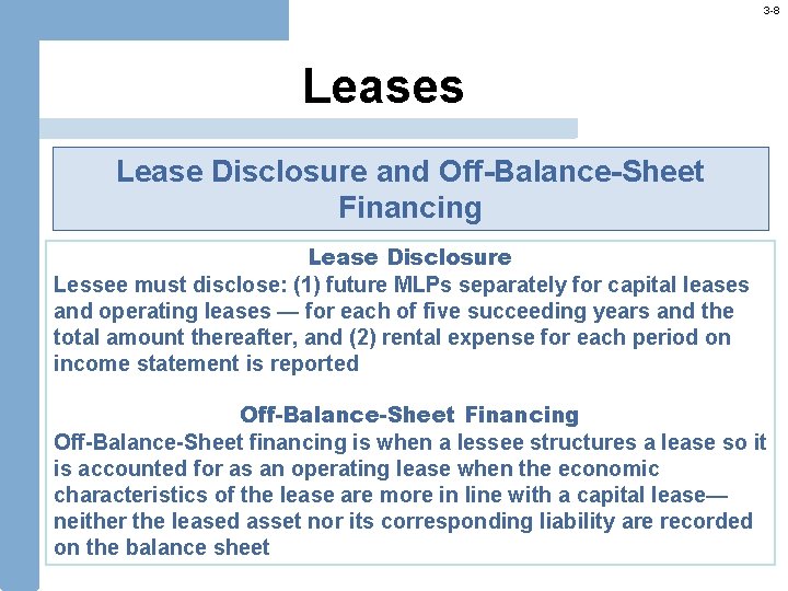 3 -8 Leases Lease Disclosure and Off-Balance-Sheet Financing Lease Disclosure Lessee must disclose: (1)