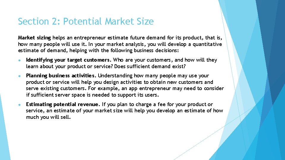 Section 2: Potential Market Size Market sizing helps an entrepreneur estimate future demand for