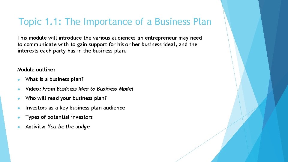 Topic 1. 1: The Importance of a Business Plan This module will introduce the