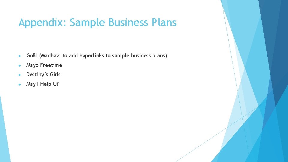 Appendix: Sample Business Plans ● Go. Bi (Madhavi to add hyperlinks to sample business