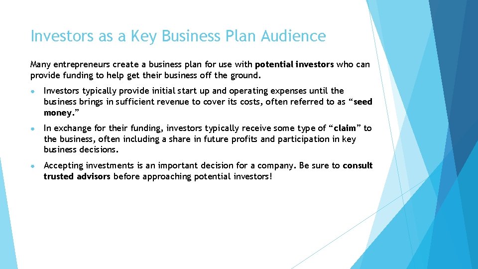 Investors as a Key Business Plan Audience Many entrepreneurs create a business plan for
