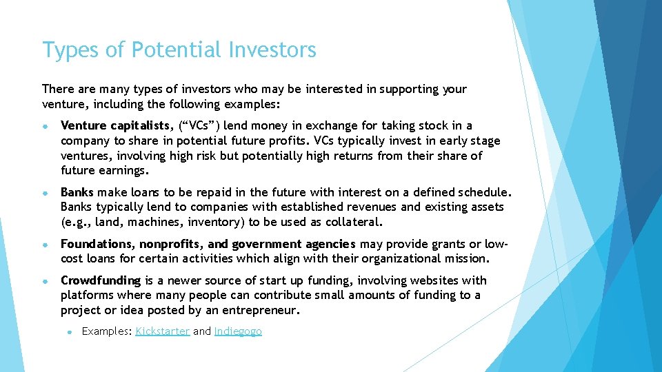 Types of Potential Investors There are many types of investors who may be interested