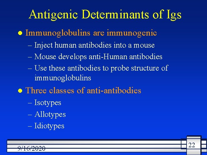 Antigenic Determinants of Igs l Immunoglobulins are immunogenic – Inject human antibodies into a