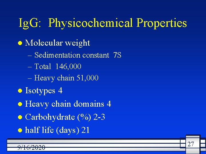Ig. G: Physicochemical Properties l Molecular weight – Sedimentation constant 7 S – Total