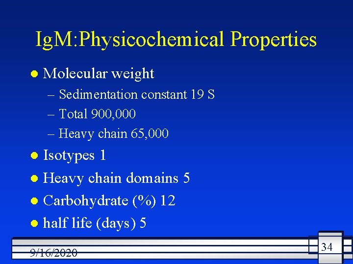 Ig. M: Physicochemical Properties l Molecular weight – Sedimentation constant 19 S – Total