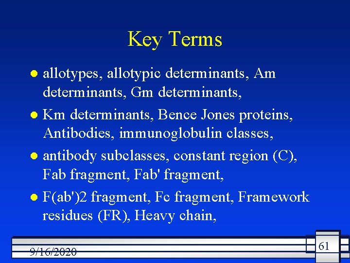 Key Terms allotypes, allotypic determinants, Am determinants, Gm determinants, l Km determinants, Bence Jones