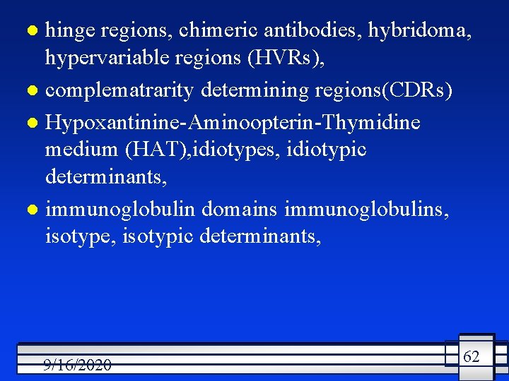 hinge regions, chimeric antibodies, hybridoma, hypervariable regions (HVRs), l complematrarity determining regions(CDRs) l Hypoxantinine-Aminoopterin-Thymidine