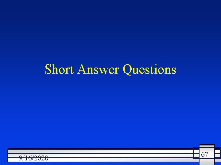 Short Answer Questions 9/16/2020 67 