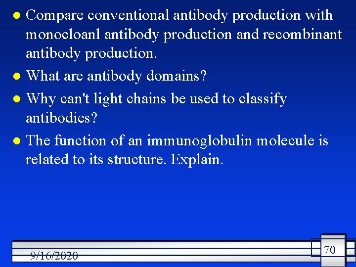 Compare conventional antibody production with monocloanl antibody production and recombinant antibody production. l What