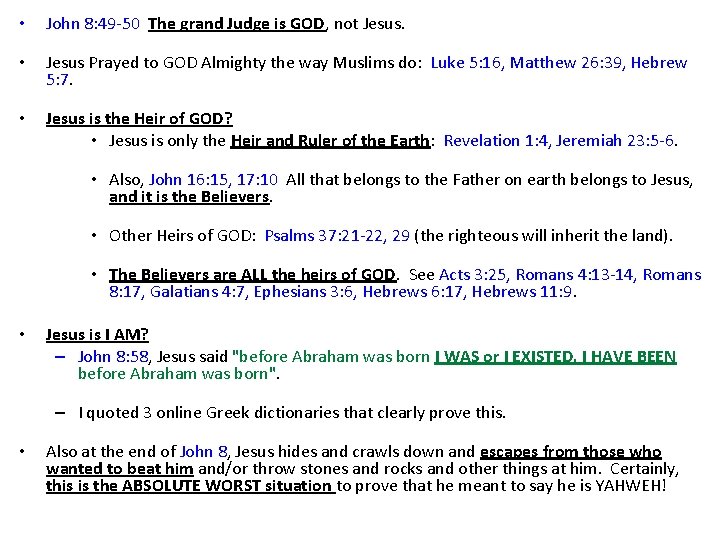  • John 8: 49 -50 The grand Judge is GOD, not Jesus. •