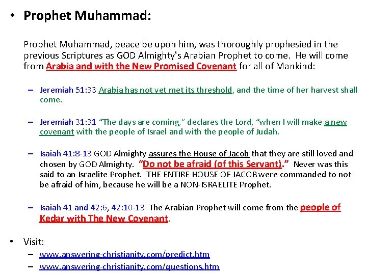  • Prophet Muhammad: Prophet Muhammad, peace be upon him, was thoroughly prophesied in