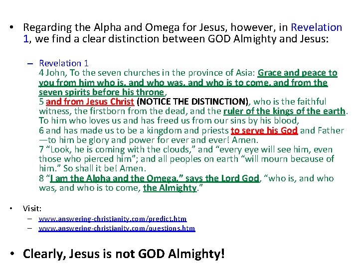  • Regarding the Alpha and Omega for Jesus, however, in Revelation 1, we