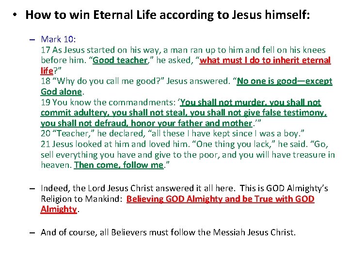  • How to win Eternal Life according to Jesus himself: – Mark 10: