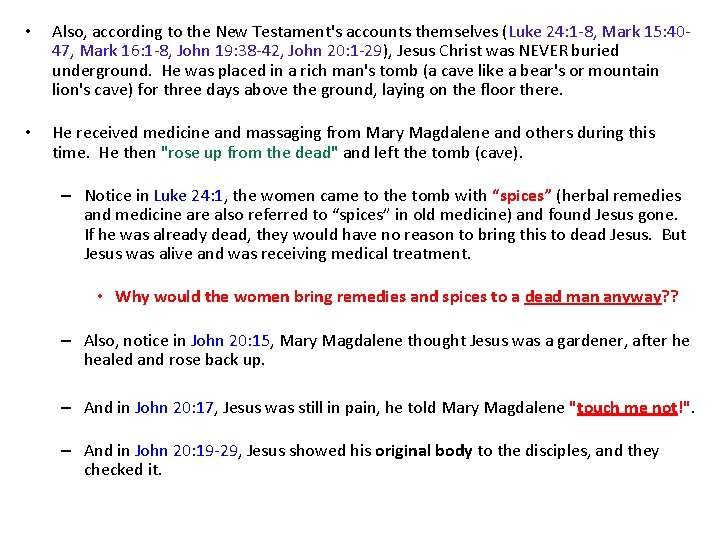  • Also, according to the New Testament's accounts themselves (Luke 24: 1 -8,
