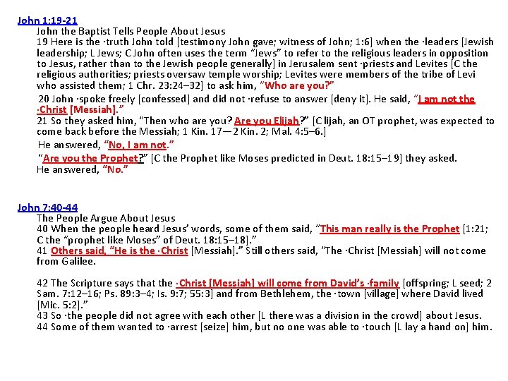 John 1: 19 -21 John the Baptist Tells People About Jesus 19 Here is