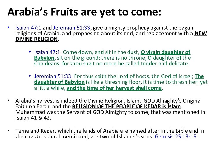 Arabia’s Fruits are yet to come: • Isaiah 47: 1 and Jeremiah 51: 33,