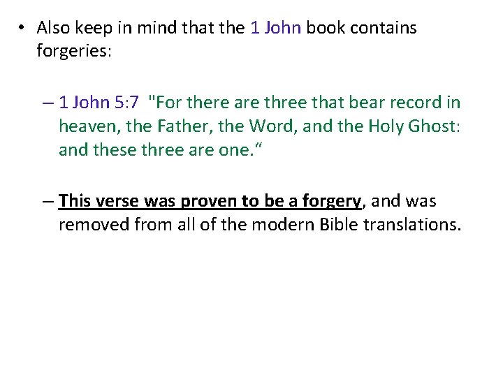  • Also keep in mind that the 1 John book contains forgeries: –