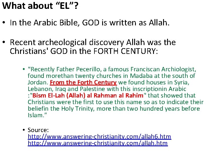 What about “EL”? • In the Arabic Bible, GOD is written as Allah. •