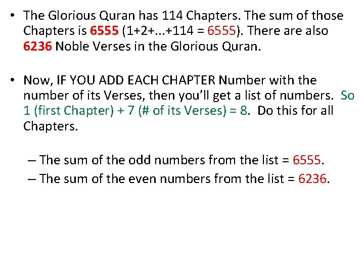  • The Glorious Quran has 114 Chapters. The sum of those Chapters is