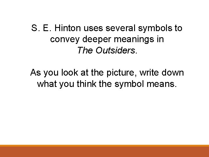 S. E. Hinton uses several symbols to convey deeper meanings in The Outsiders. As