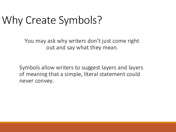 Why Create Symbols? You may ask why writers don’t just come right out and