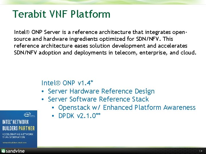 Terabit VNF Platform Intel® ONP Server is a reference architecture that integrates opensource and