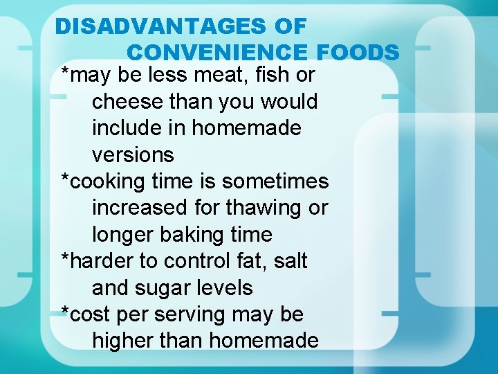 DISADVANTAGES OF CONVENIENCE FOODS *may be less meat, fish or cheese than you would