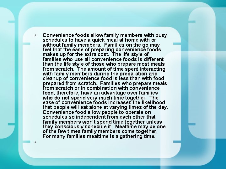  • • Convenience foods allow family members with busy schedules to have a