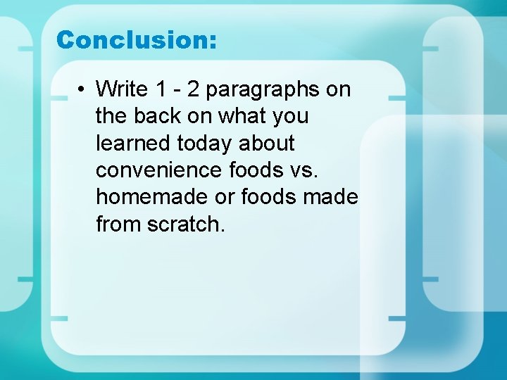 Conclusion: • Write 1 - 2 paragraphs on the back on what you learned