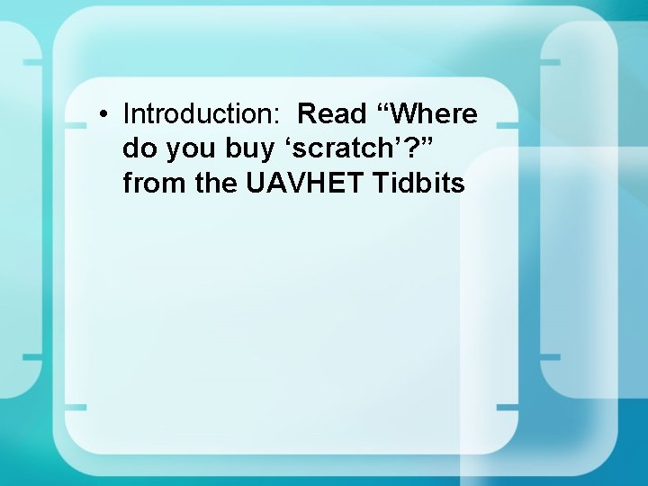  • Introduction: Read “Where do you buy ‘scratch’? ” from the UAVHET Tidbits