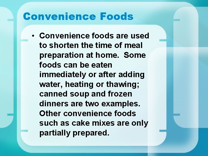 Convenience Foods • Convenience foods are used to shorten the time of meal preparation