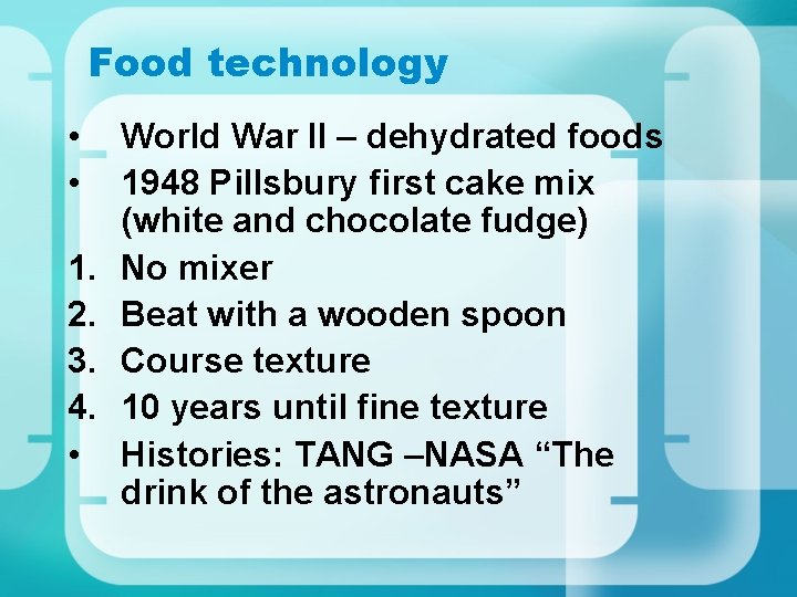 Food technology • • 1. 2. 3. 4. • World War II – dehydrated