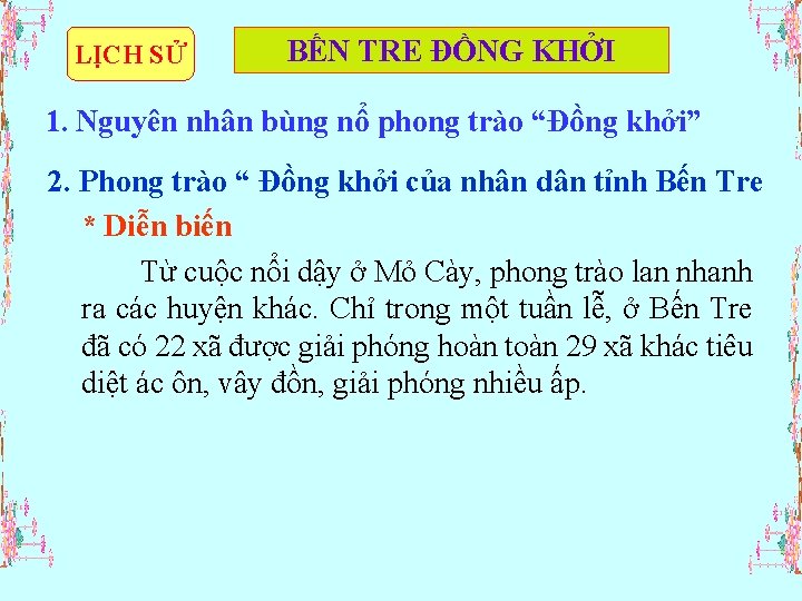 LỊCH SỬ BẾN TRE ĐỒNG KHỞI 1. Nguyên nhân bùng nổ phong trào “Đồng